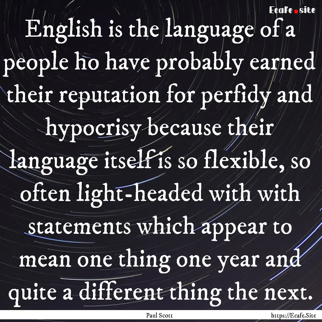 English is the language of a people ho have.... : Quote by Paul Scott