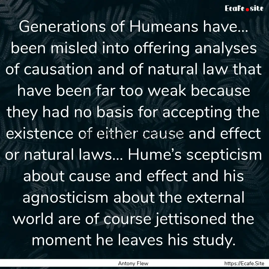 Generations of Humeans have… been misled.... : Quote by Antony Flew