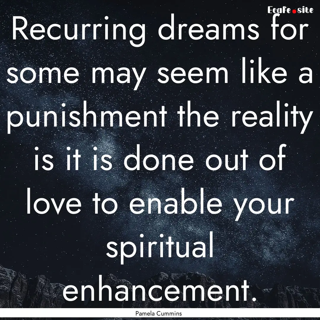 Recurring dreams for some may seem like a.... : Quote by Pamela Cummins