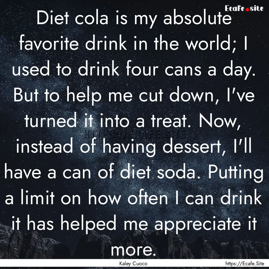 Diet cola is my absolute favorite drink in.... : Quote by Kaley Cuoco