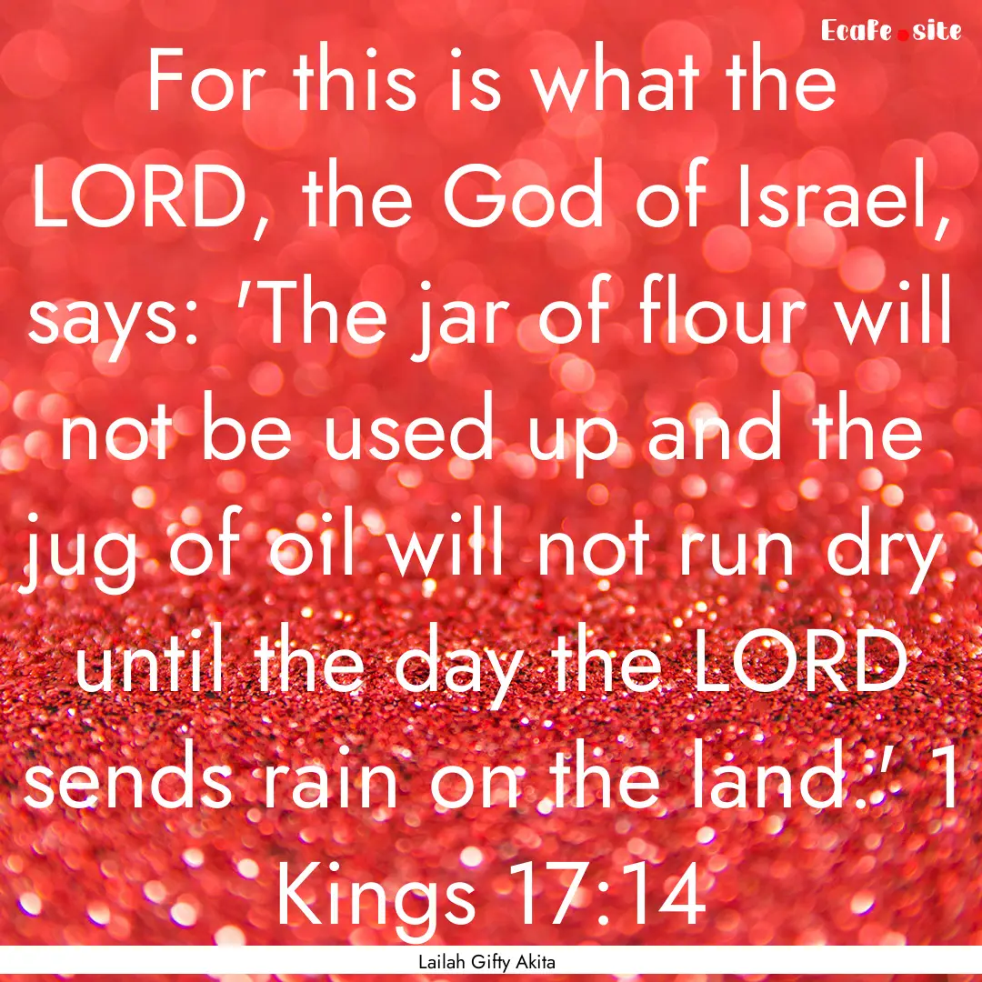 For this is what the LORD, the God of Israel,.... : Quote by Lailah Gifty Akita