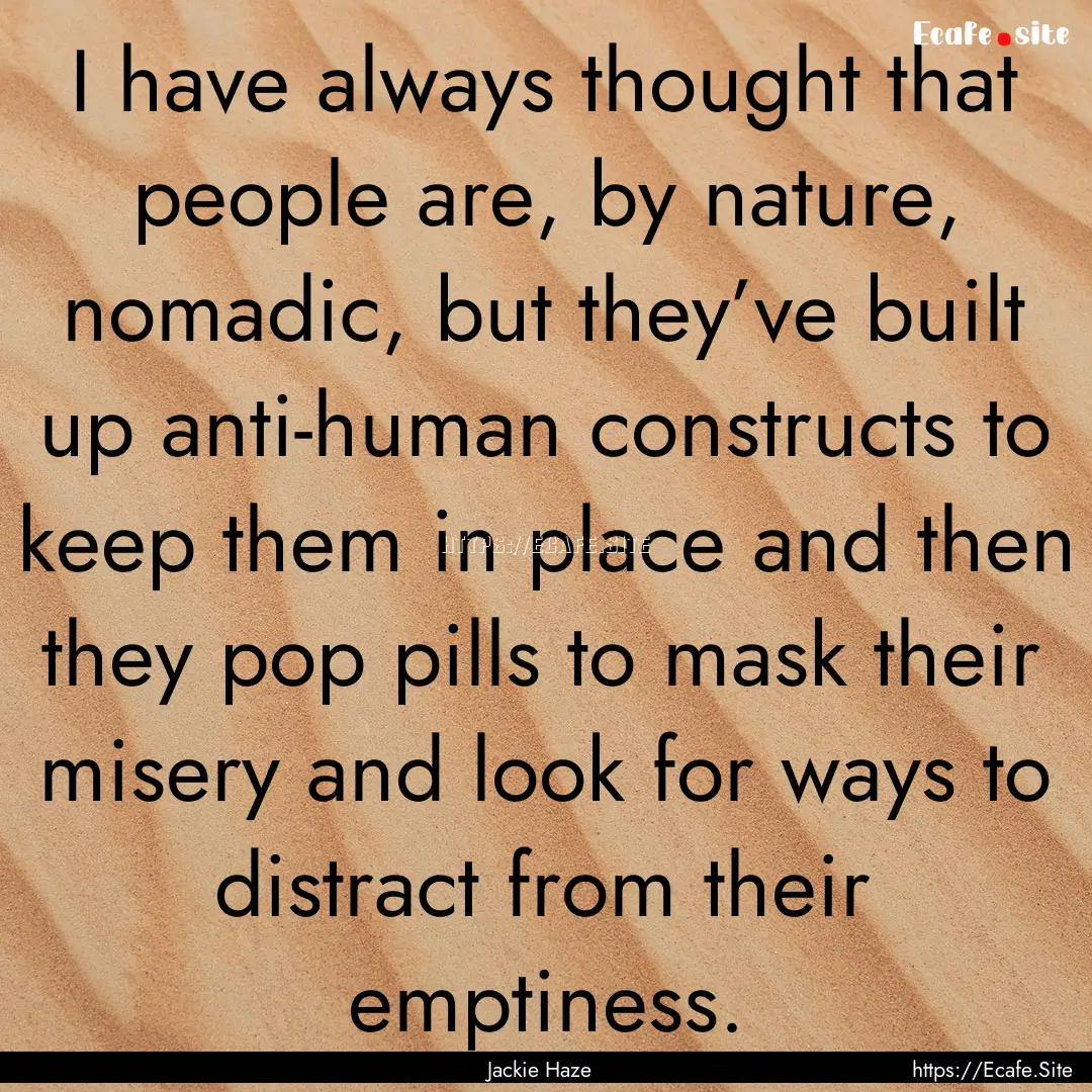 I have always thought that people are, by.... : Quote by Jackie Haze