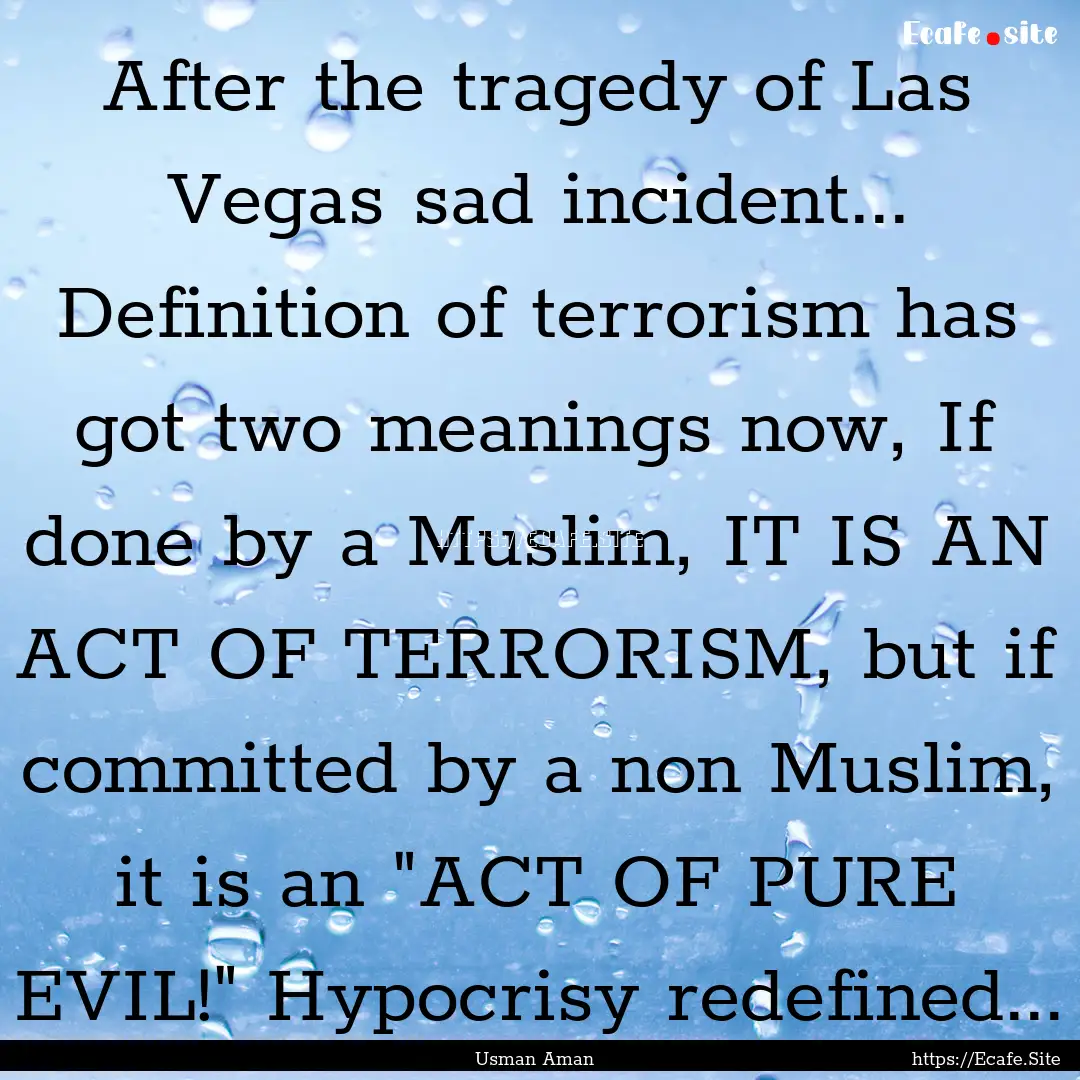 After the tragedy of Las Vegas sad incident....... : Quote by Usman Aman