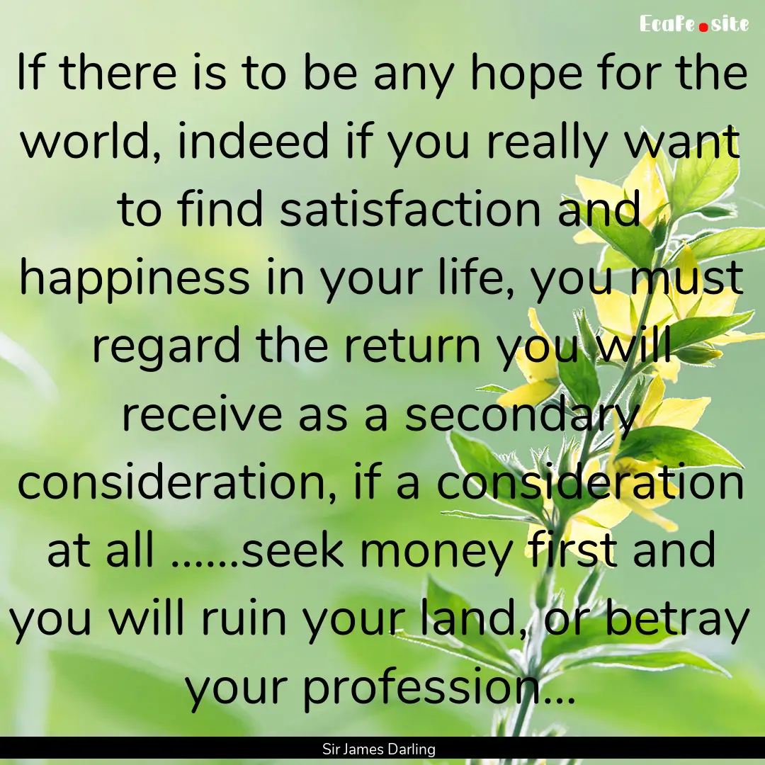 If there is to be any hope for the world,.... : Quote by Sir James Darling